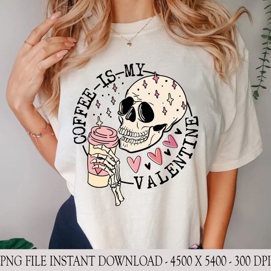 Discover Coffee Is My Valentine Png, Skeleton Drink Coffee