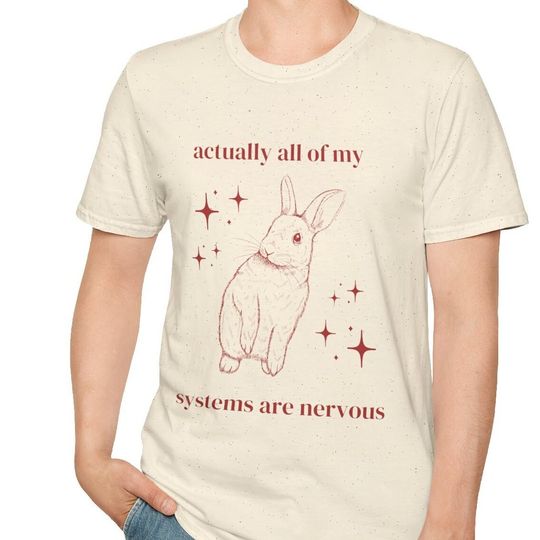 Discover Actually All of my Systems are Nervous T-Shirt
