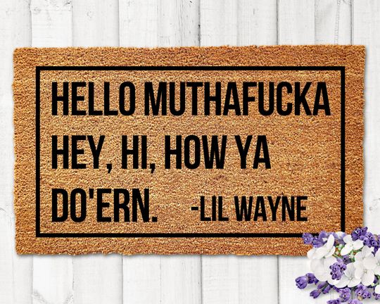 Discover Lil Wayne Doormat, Welcome Mat Lil Wayne, Funny Doormat, Hello Mothafucka, Hey