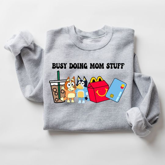 Discover Busy Doing Mom Stuff Sweatshirt, Funny Mom
