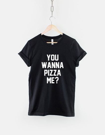 Discover Funny Pizza T-Shirt - You Wanna Pizza Me?