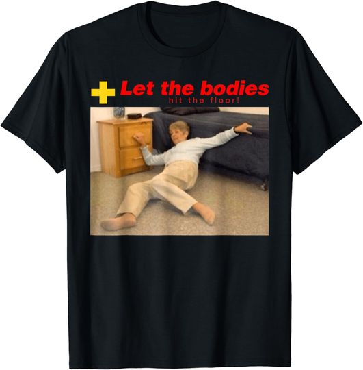 Discover Vintage Let The Bodies Hit The Floor T-Shirt