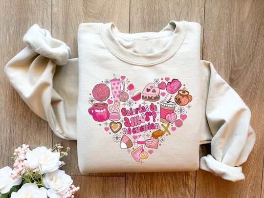 Discover Calorias de amor No Cuentan Valentines Day Sweatshirt, Mexican Valentine Shirt