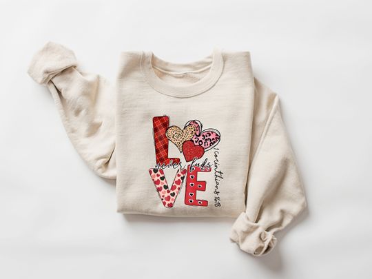 Discover Love Never Fails Faith Valentines Day Sweatshirt, valentines day sweatshirt