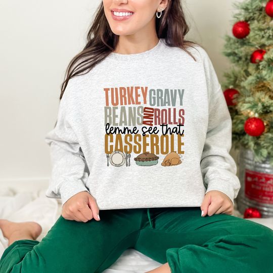 Discover Turkey Gravy Beans And Rolls Let Me See That Casserole Sweatshirt