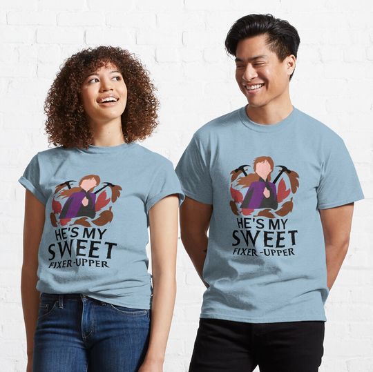 Discover He’s My Sweet Fixer-Upper Classic T-Shirt