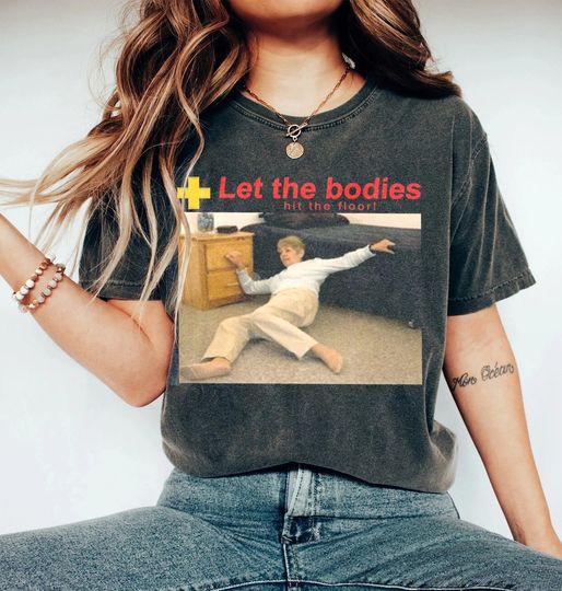 Discover Let The Bodies Hit The Floor Shirt,  Let The Bodies Hit The Floor Shirt