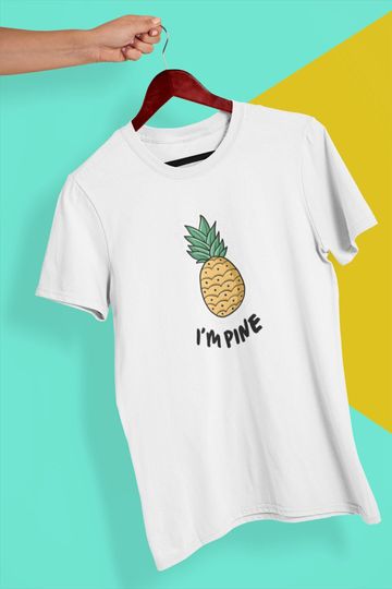 Discover I'm Pine T Shirt, Funny Shirt, Humour T-Shirt, Graphic Tee