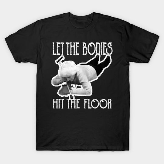 Discover Let The Bodies Hit The Floor Shirt, Funny Meme Shirt