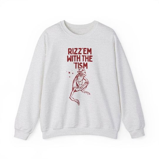 Discover Rizz Em with The Tism Crewneck Sweatshirt