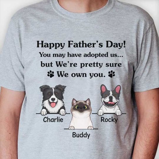 Discover Happy Father's Day We Pretty Sure We Own You - Gift for Dad, Personalized Unisex T-Shirt (Dog and Cat)