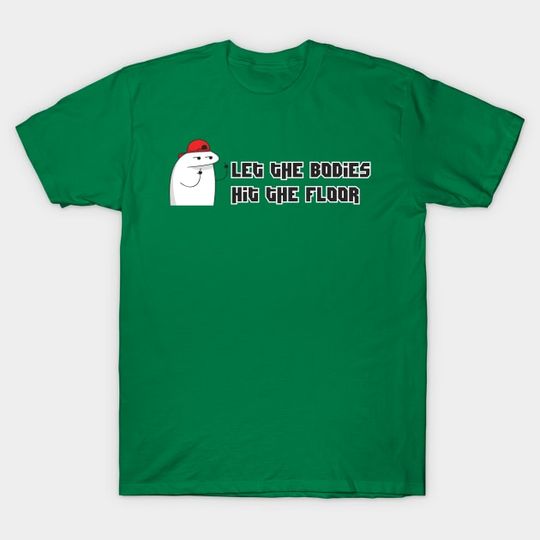 Discover let-the-bodies-hit-the-floor - Let The Bodies Hit The Floor - T-Shirt