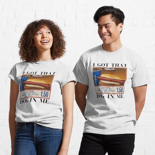 Discover Copy of I Got That Dog In Me, Hot Dog Classic T-Shirt