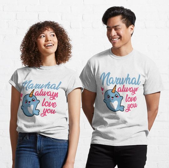 Discover Narwhal always love you  -VALENTINE DAY MEME Classic T-Shirt