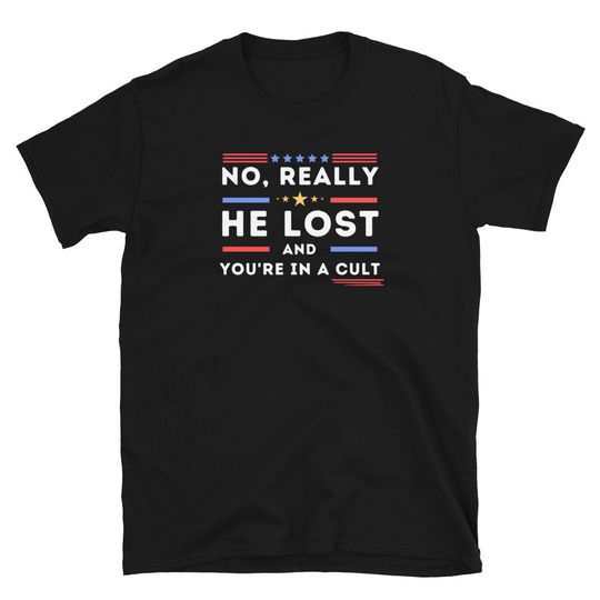 Discover No Really He Lost You're In A Cult T-Shirt, He Lost You're