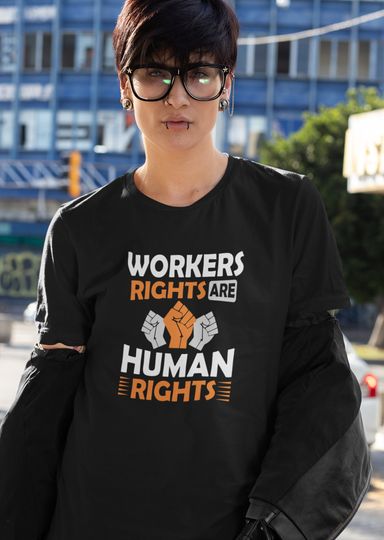Discover Workers Rights are Human Rights T-Shirt - Stand Up