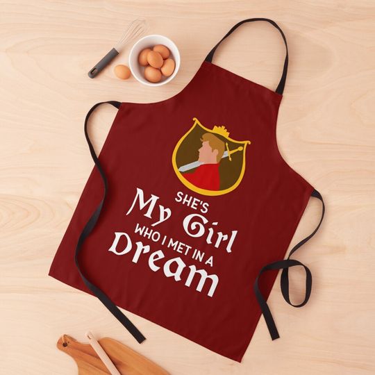 Discover She’s My Girl wWho I Met in a Dream Apron