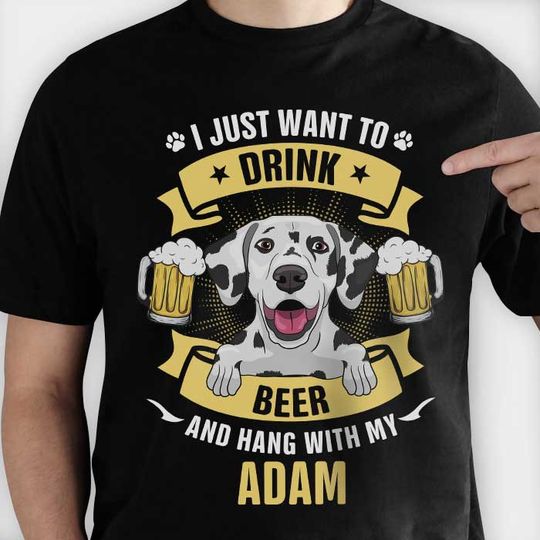 Discover I Just Want To Drink Beer And Hang Out With My Dog - Personalized Custom Unisex T-shirt