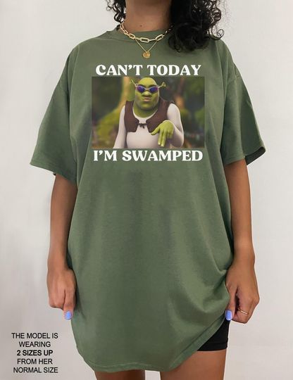 Discover Can't Today I'm Swamped T-Shirt, Shrek Face Can't Today