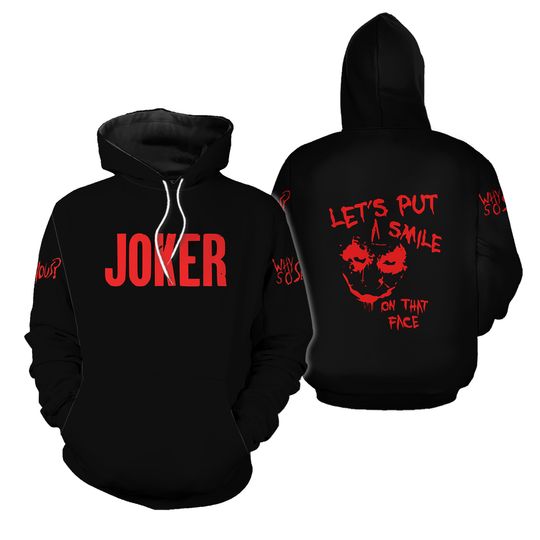 Discover Joker Why So Serious Lets Put A Smile On That Face Joker 3D Hoodies