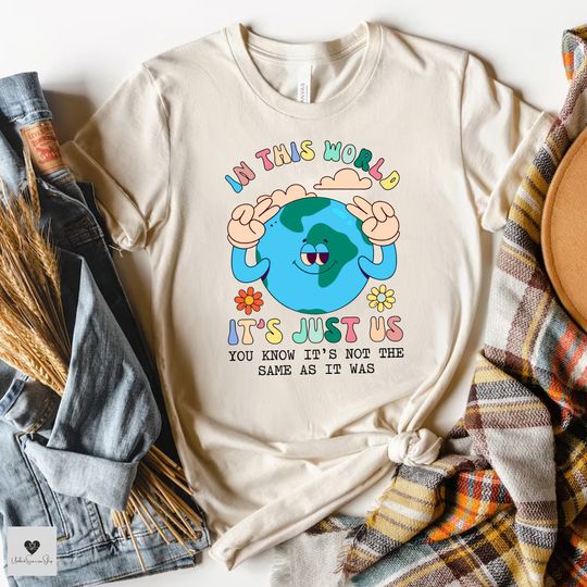 Discover In This World It's Just Us Shirt,  Sarcastic Shirt