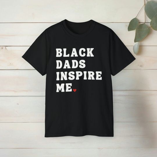 Discover Black Dads Inspire Me Shirt, Black History Month Shirt