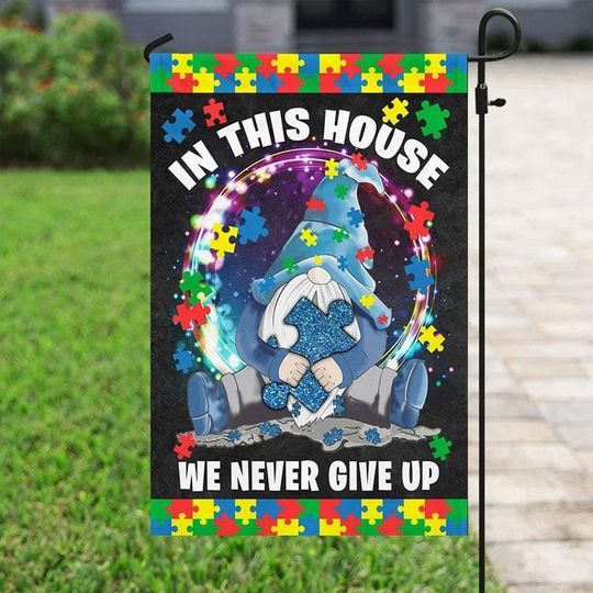 Discover Autism Awareness Gnome Garden Flag, In This House We Never Give Up Decor
