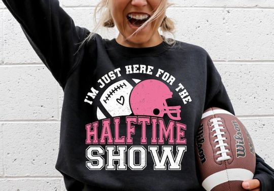 Discover Im just here for the halftime show sweatshirt