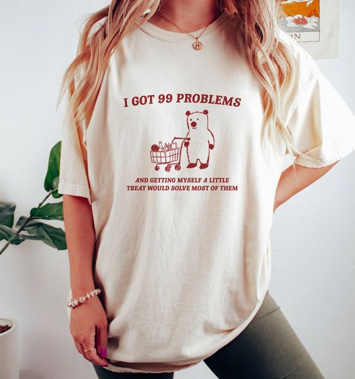 Discover I Got 99 Problems -Little Treat T Shirt, Yummy Treat, Meme T Shirt, Funny T Shirt