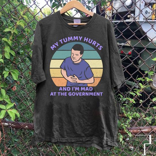 Discover My Tummy Hurts and I'm Mad At The Government Tshirt, Funny Meme T Shirt