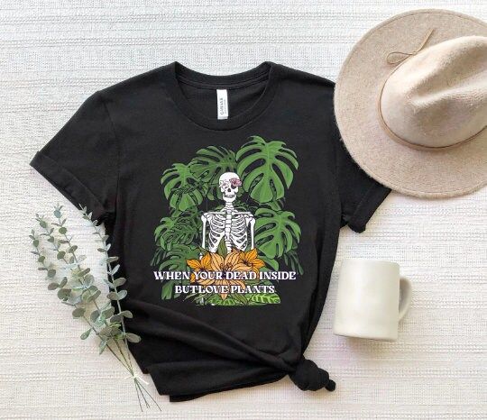 Discover When You're Dead Inside But Love Plants Shirt, Funny Gardening T-Shirt, Plant Lover Gift, Messy Bun Skeleton Shirt, Gardening Shirt