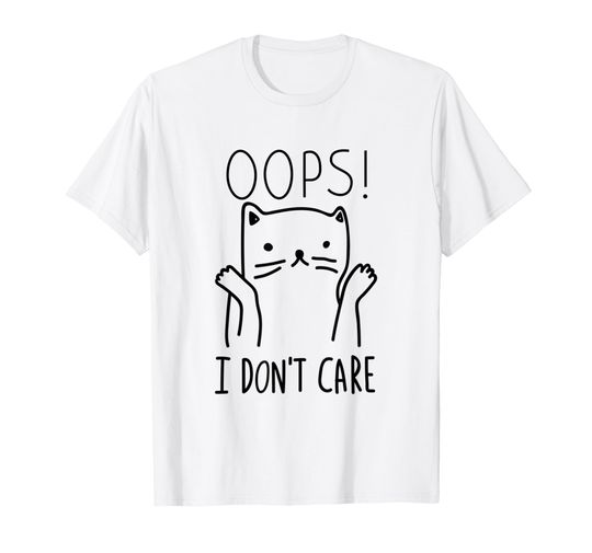 Discover Oops I Don't Care Cat Funny Cat Saying Animals Pet Lover T-Shirt