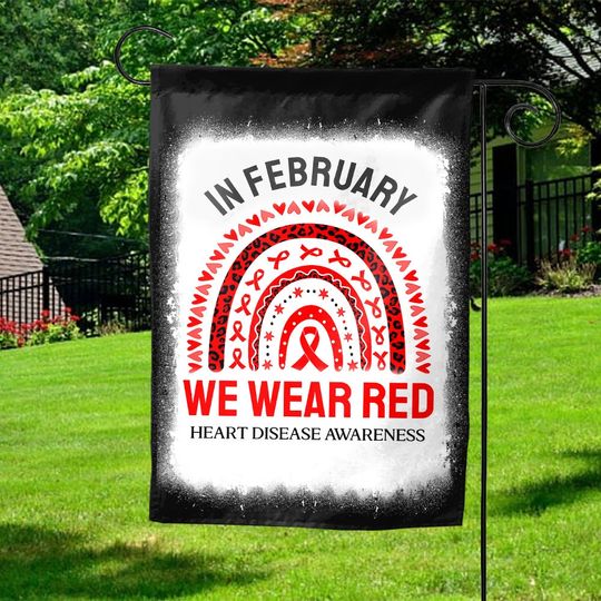 Discover Heart Disease Awareness Garden Flag, In February We Wear Red Rainbow Garden Flag