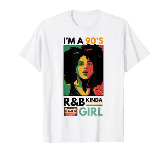 Discover I'm a 90's R&b Kinda Girl T-Shirt