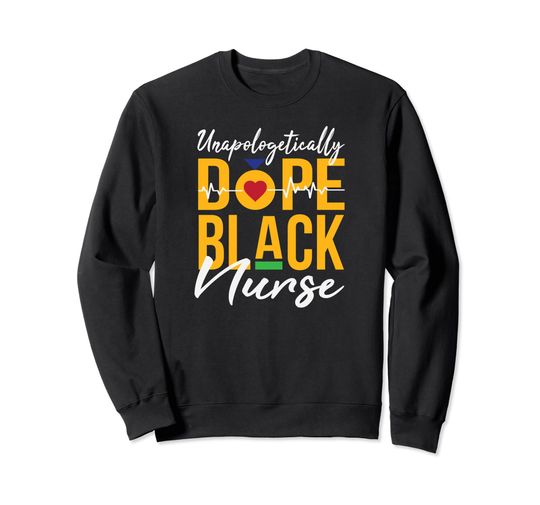Discover Unapologetically Dope Black Nurse Melanin Tee Christmas Gift Sweatshirt