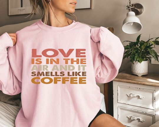 Discover Womens Valentines Day Sweatshirt, Valentine Coffee Sweatshirt