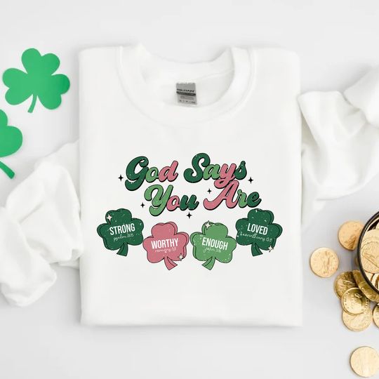 Discover God Says You Are St Patrick's Day Sweatshirt, Bible Verse St Patricks Day