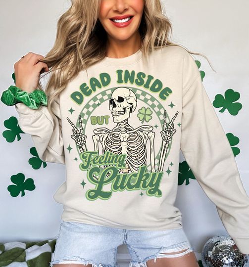Discover Dead Inside But Feeling Lucky, Funny St.Patricks, Skeleton Sublimation Trendy Lucky St Patrick's Day Sweatshirt