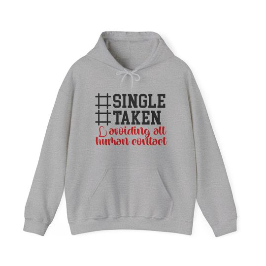 Discover Single Taken Avoiding All Human Contact Funny Valentine's Day Hoodie