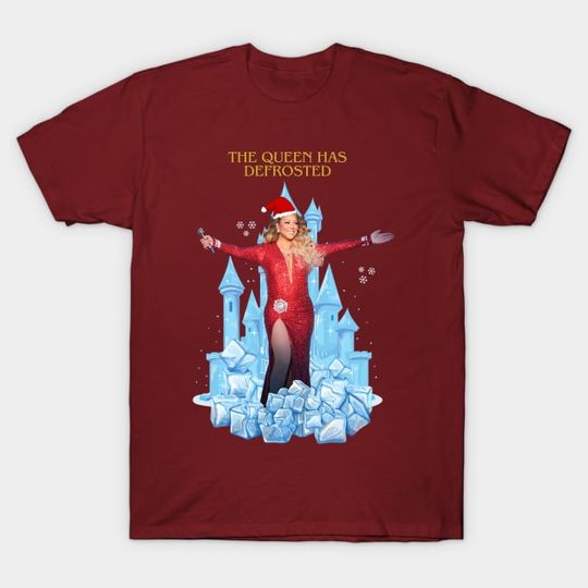 Discover the queen has defrosted - Mariah - T-Shirt