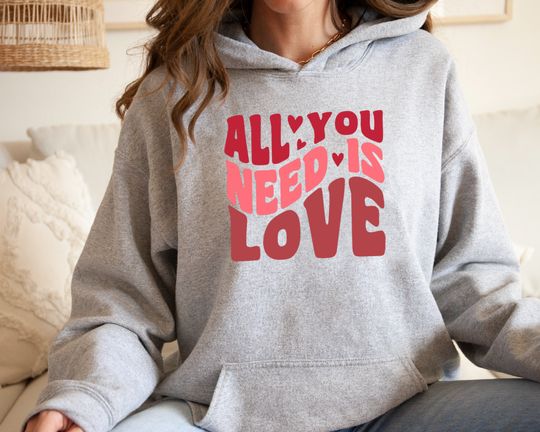 Discover Valentines Day Hoodie, All You Need is Love Hoodie