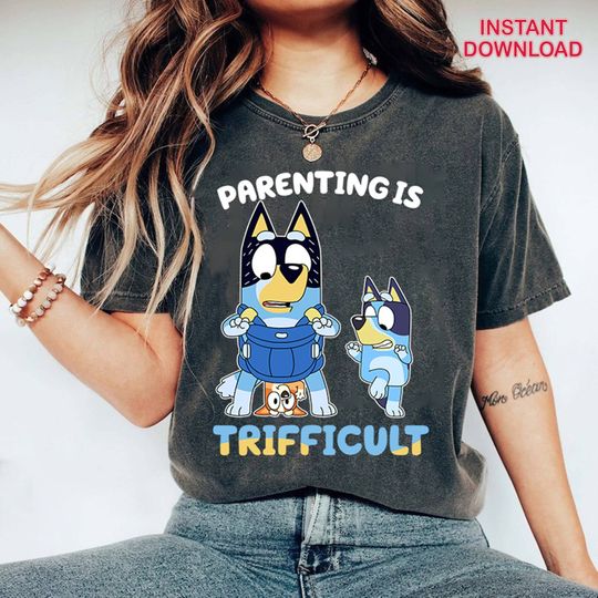 Discover Parenting is trifficult BlueyDad Shirt BlueyDad Mom Life Shirt