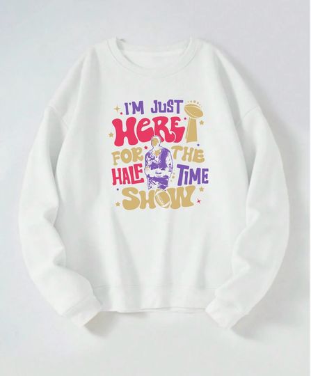 Discover I'm Just Here for The Half Time Show Usher Sweatshirt