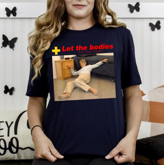 Discover Let The Bodies Hit The Floor T-Shirt