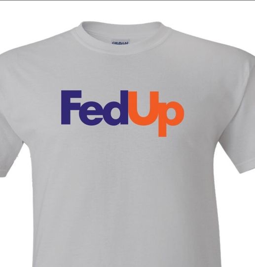 Discover Fed Up Shirt