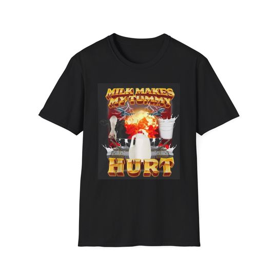 Discover Milk Makes My Tummy Hurt T-Shirt