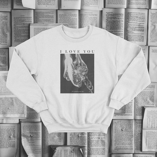 Discover crewneck: I love you it's ruining my life Sweatshirt