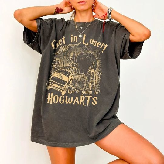 Discover Get In Loser We're Going To Hogwarts Shirt
