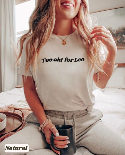 Discover Too Old for Leo Shirt 90s Tshirt 1999 Shirt Gen Z 25th Birthday Preppy Clothes
