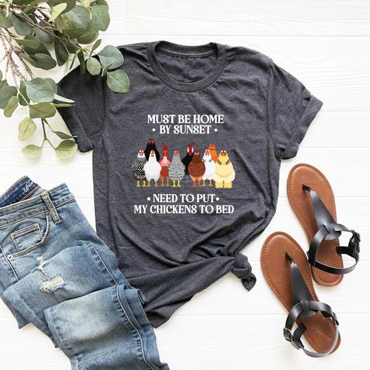 Discover Funny Chicken Shirt, Must Be Home By Sunset Need To Put My Chickens To Bed Shirt